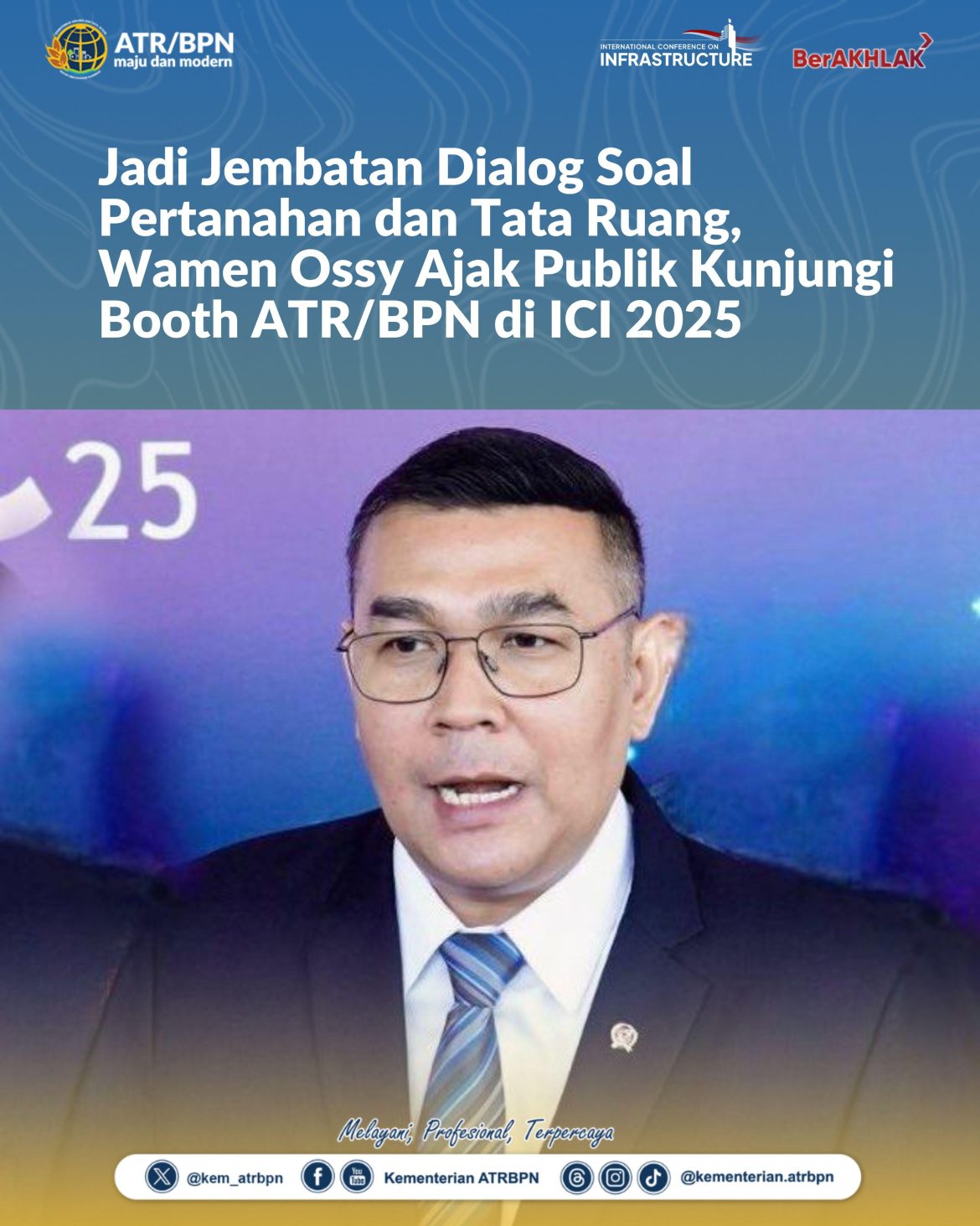 Jadi Jembatan Dialog Soal Pertanahan dan Tata Ruang, Wamen Ossy Ajak Publik Kunjungi _Booth_ ATR/BPN di ICI 2025