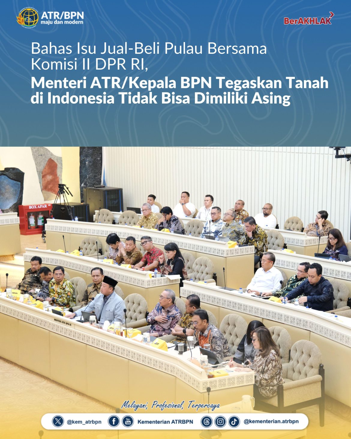 Bahas Isu Jual-Beli Pulau Bersama Komisi II DPR RI, Menteri ATR/Kepala BPN Tegaskan Tanah di Indonesia Tidak Bisa Dimiliki Asing