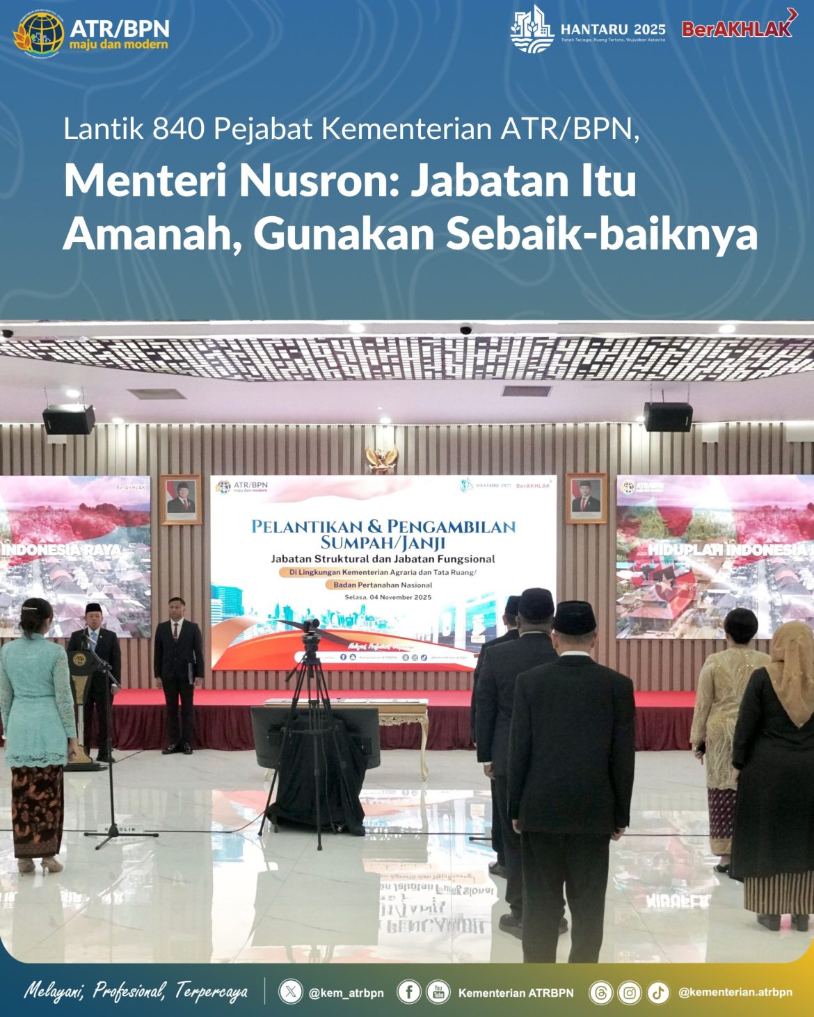 Lantik 840 Pejabat Kementerian ATR/BPN, Menteri Nusron: Jabatan Itu Amanah, Gunakan Sebaik-baiknya