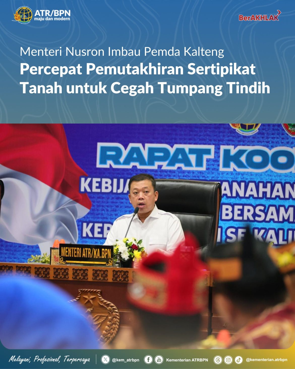 Menteri Nusron Imbau Pemda Kalteng Percepat Pemutakhiran Sertipikat Tanah untuk Cegah Tumpang Tindih