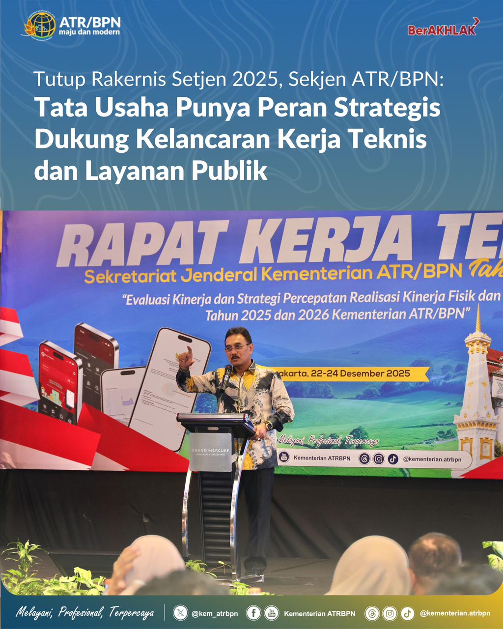 Tutup Rakernis Setjen 2025, Sekjen ATR/BPN: Tata Usaha Punya Peran Strategis Dukung Kelancaran Kerja Teknis dan Layanan Publik