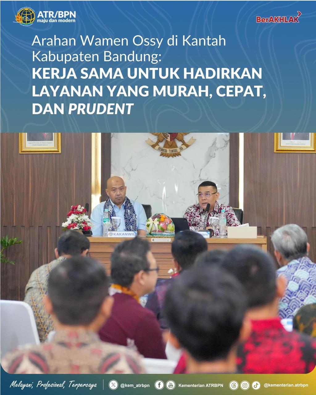 Arahan Wamen Ossy di Kantah Kabupaten Bandung: Kerja Sama untuk Hadirkan Layanan yang Murah, Cepat, dan Prudent