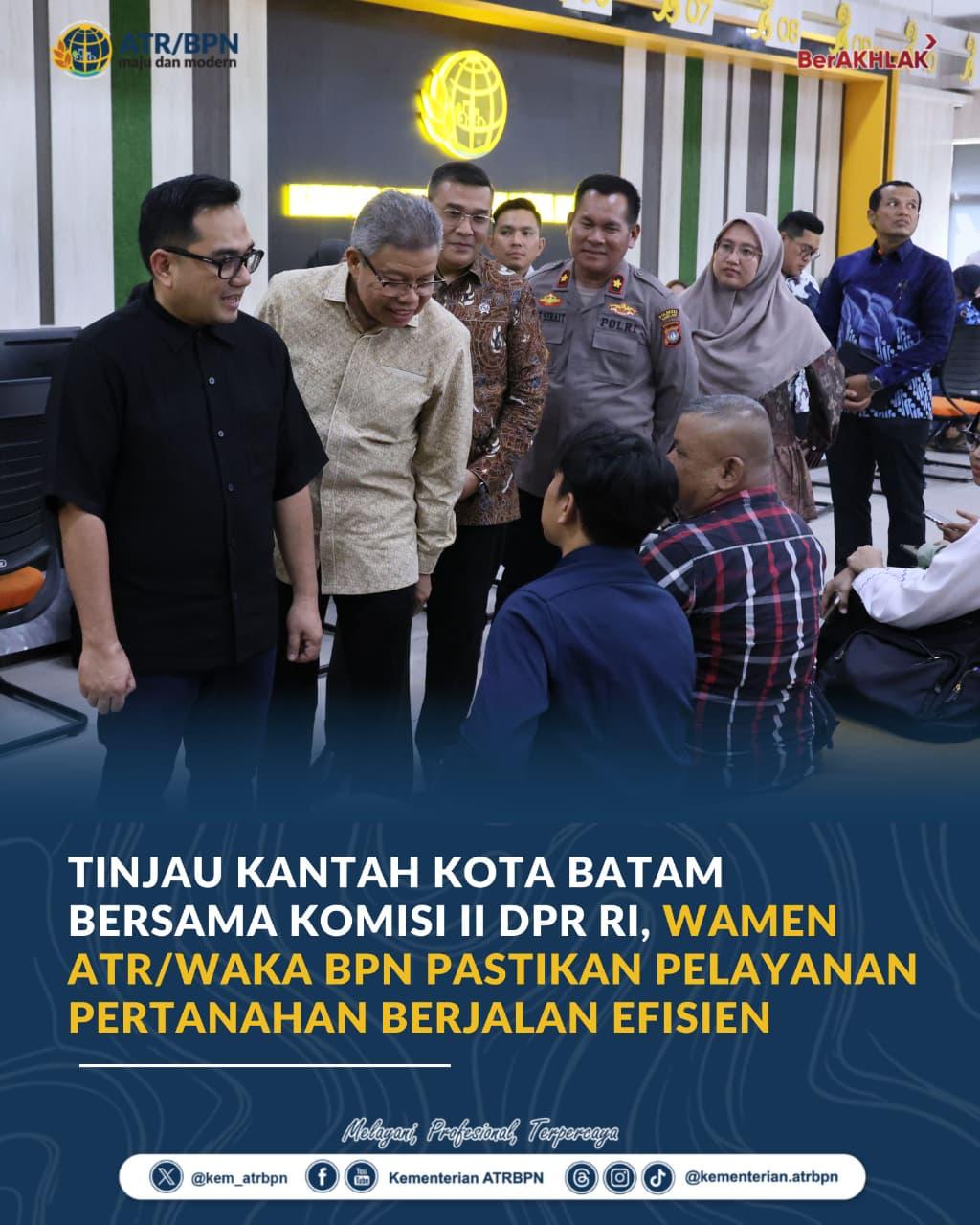 Tinjau Kantah Kota Batam Bersama Komisi II DPR RI, Wamen ATR/Waka BPN Pastikan Pelayanan Pertanahan Berjalan Efisien