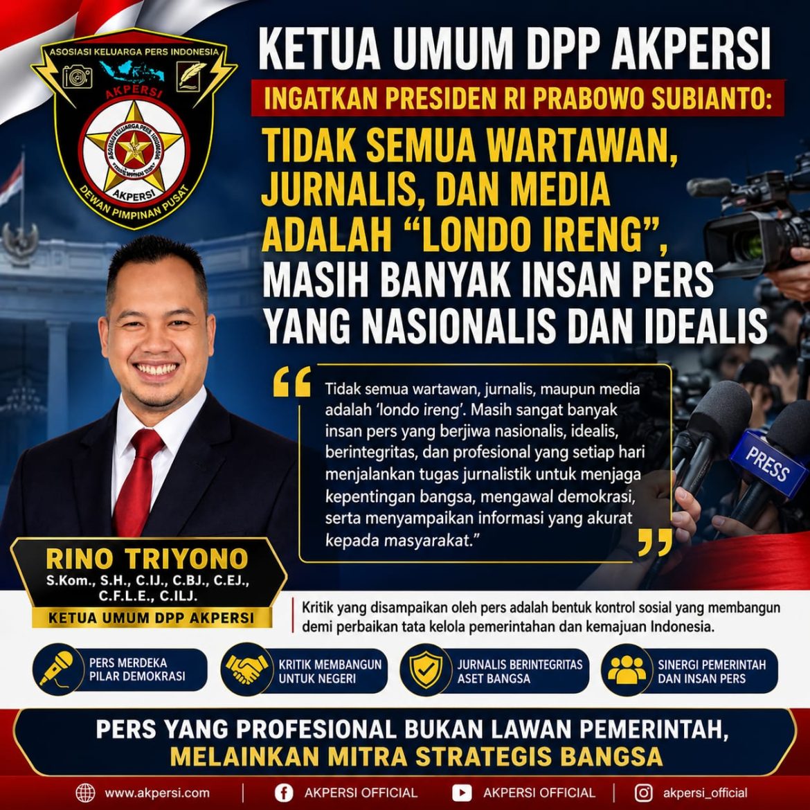 Ketua Umum DPP AKPERSI Ingatkan Presiden RI Prabowo Subianto ” Tidak Semua Wartawan, Jurnalis, Dan Media Adalah Londo Ireng ” Masih Banyak Insan Pers Yang Nasionalis Dan Idealis Cinta NKRI