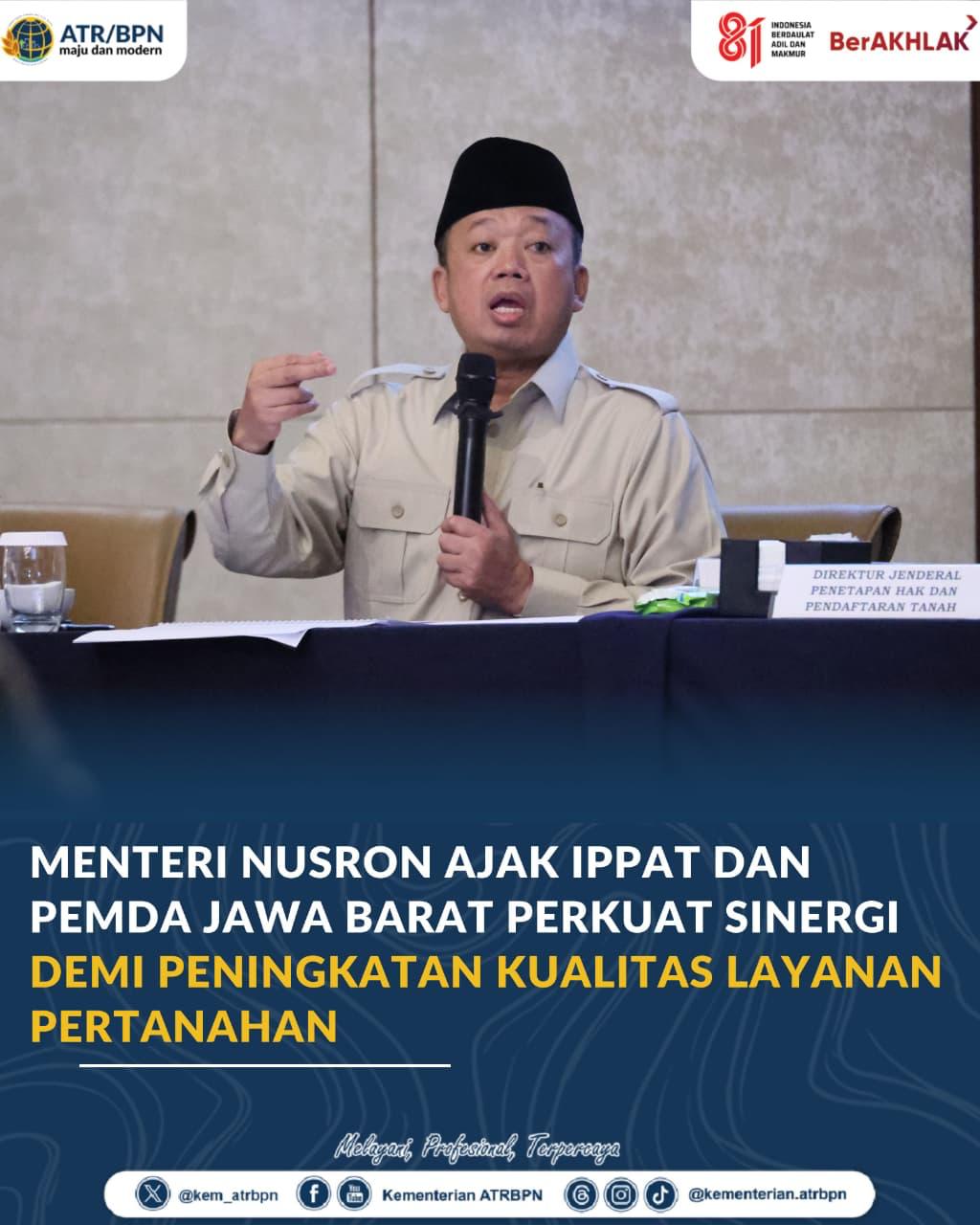 Menteri Nusron Ajak IPPAT dan Pemda Jawa Barat Perkuat Sinergi demi Peningkatan Kualitas Layanan Pertanahan