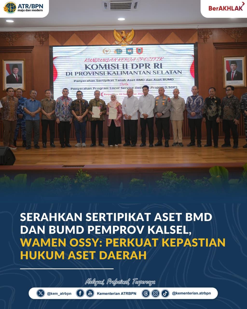Serahkan Sertipikat Aset BMD dan BUMD Pemprov Kalsel, Wamen Ossy: Perkuat Kepastian Hukum Aset Daerah