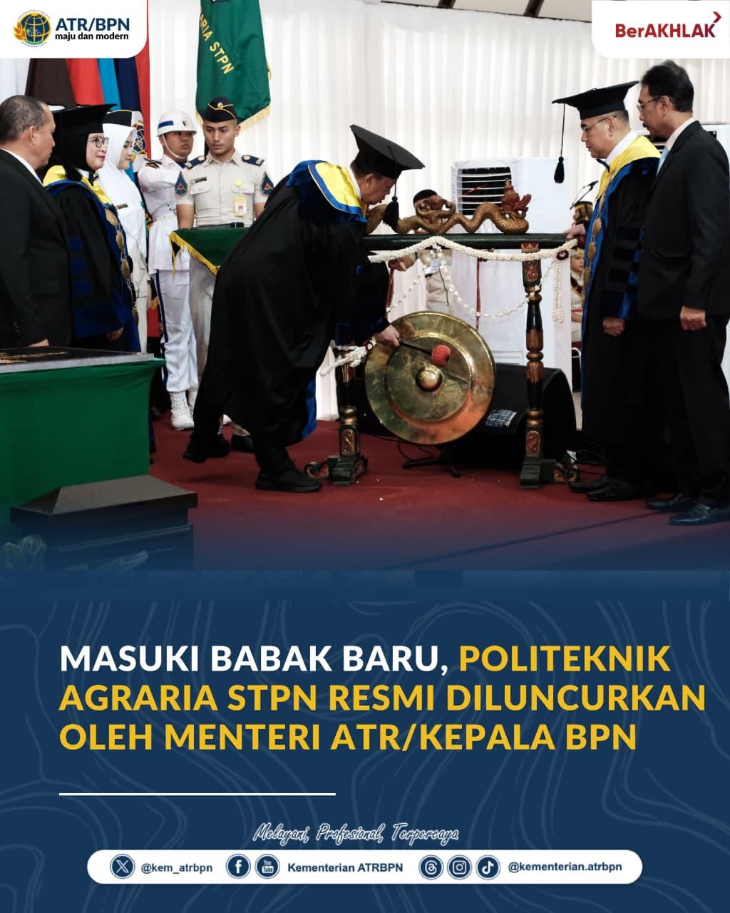 Masuki Babak Baru, Politeknik Agraria STPN Resmi Diluncurkan oleh Menteri ATR/Kepala BPN