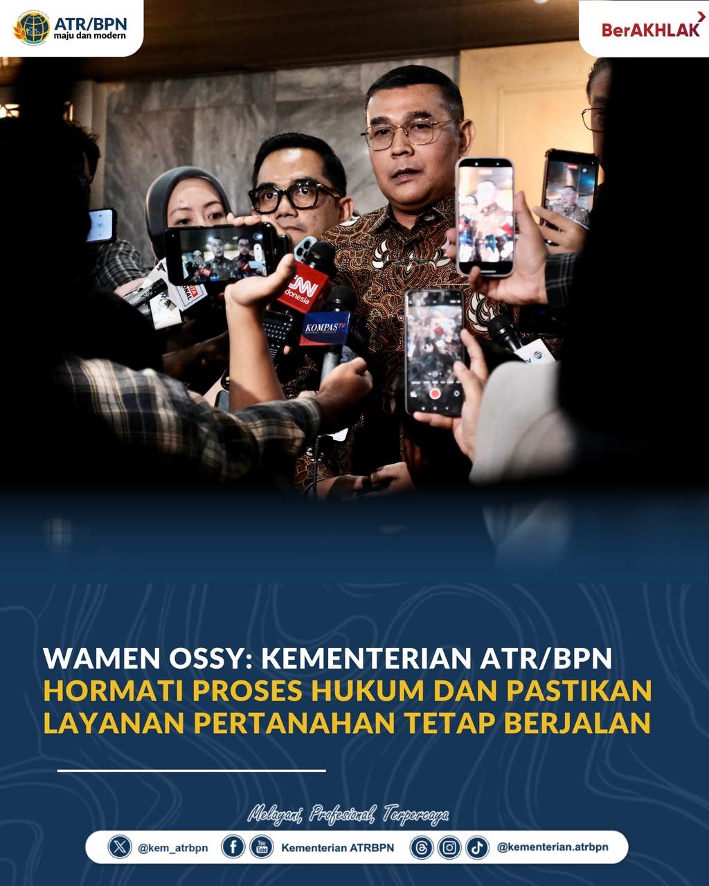 Wamen Ossy: Kementerian ATR/BPN Hormati Proses Hukum dan Pastikan Layanan Pertanahan Tetap Berjalan