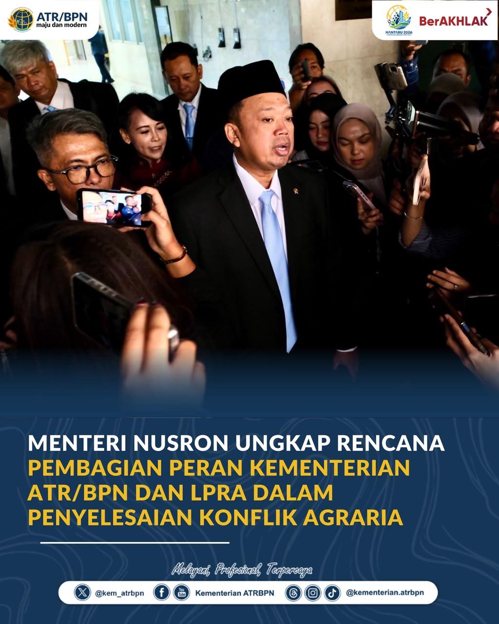 Menteri Nusron Ungkap Rencana Pembagian Peran Kementerian ATR/BPN dan LPRA dalam Penyelesaian Konflik Agraria