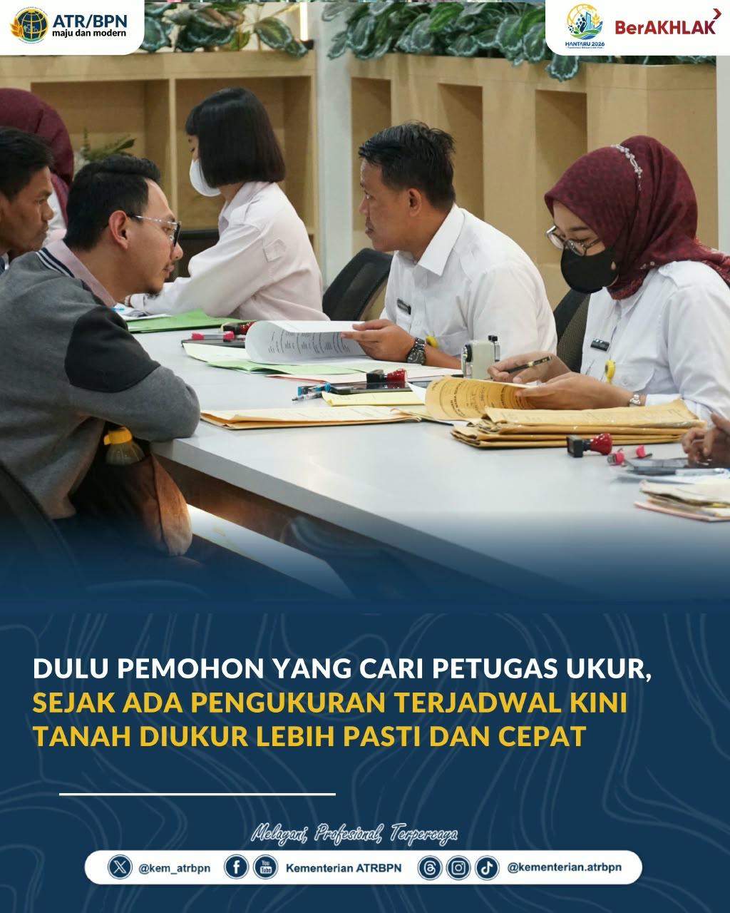 Dulu Pemohon yang Cari Petugas Ukur, Sejak Ada Pengukuran Terjadwal Kini Tanah Diukur Lebih Pasti dan Cepat