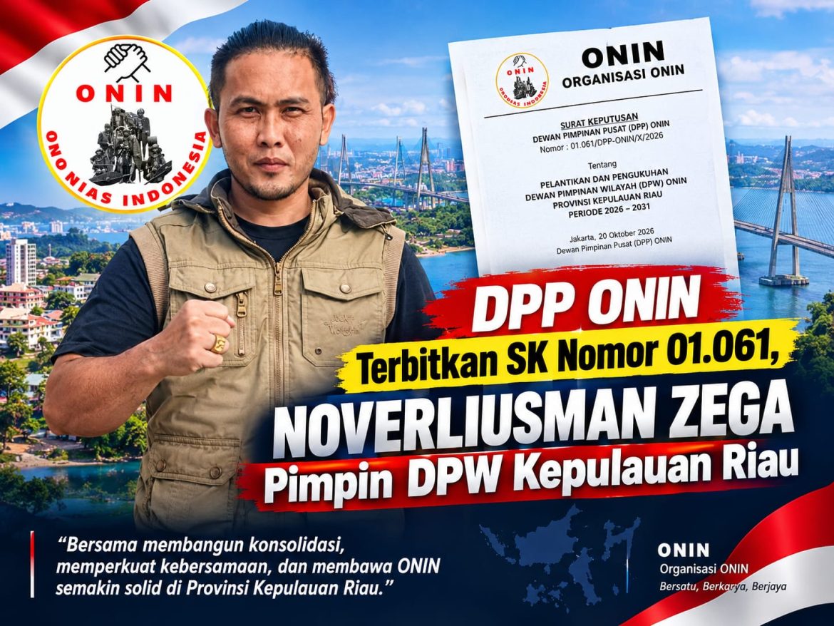 DPP Onin, Terbitkan SK Noveriusman Zega Sebagai Pimpinan DPW Kepulau Riau