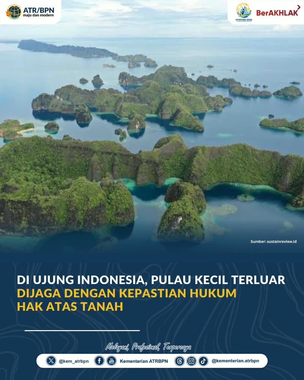 Di Ujung Indonesia, Pulau Kecil Terluar Dijaga dengan Kepastian Hukum Hak atas Tanah