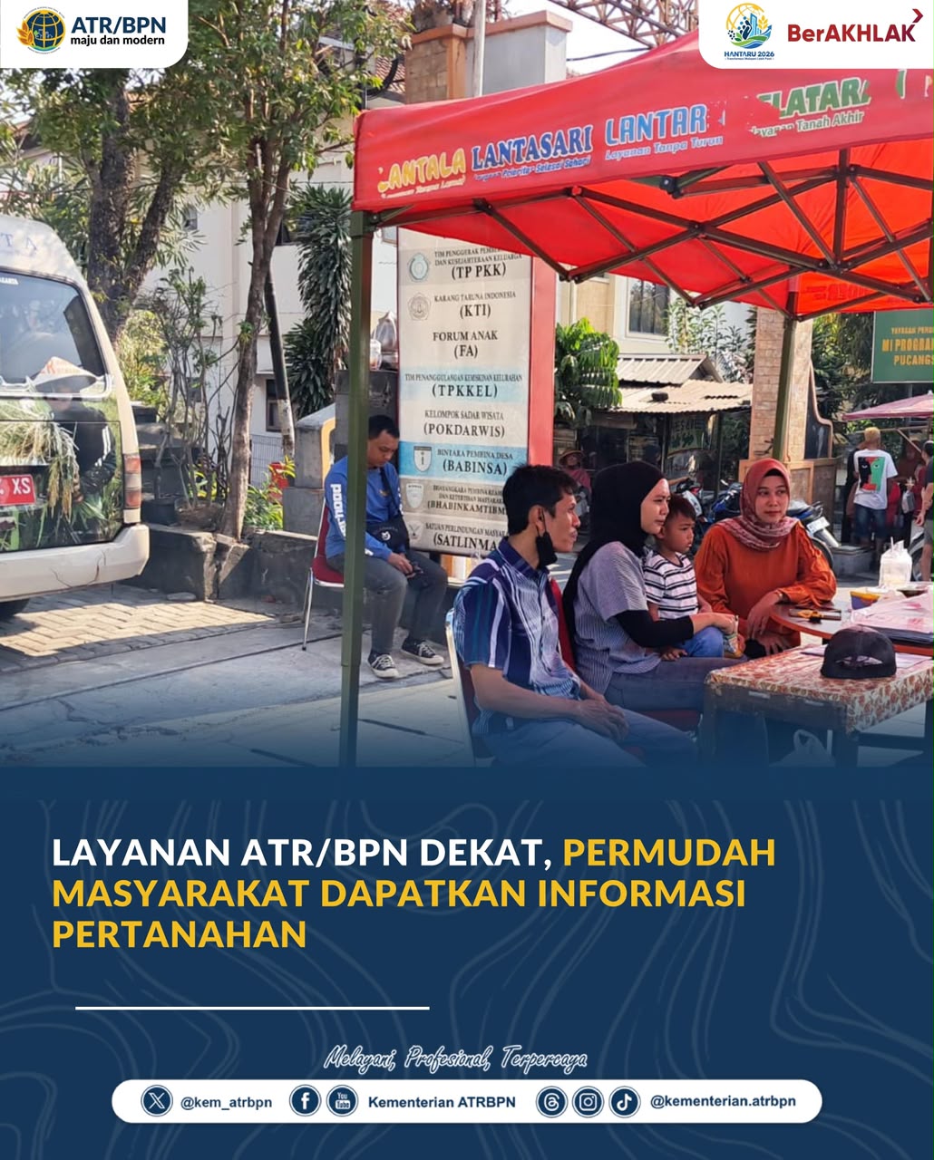Layanan ATR/BPN Dekat, Permudah Masyarakat Dapatkan Informasi Pertanahan