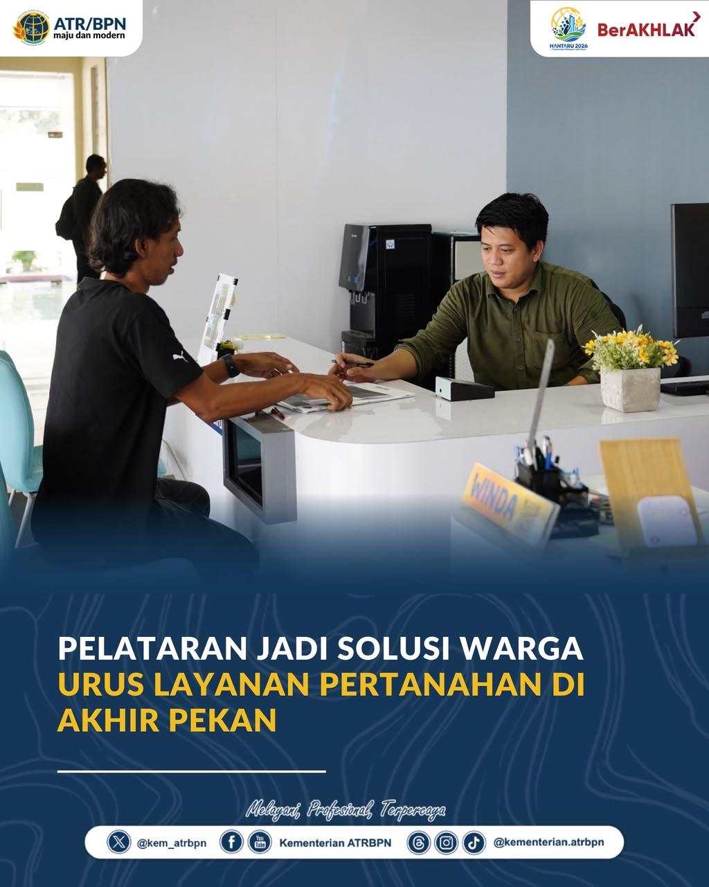 PELATARAN Jadi Solusi Warga Urus Layanan Pertanahan di Akhir Pekan