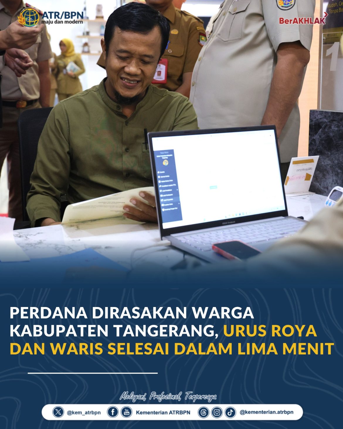 Perdana Dirasakan Warga Kabupaten Tangerang, Urus Roya dan Waris Selesai dalam Lima Menit