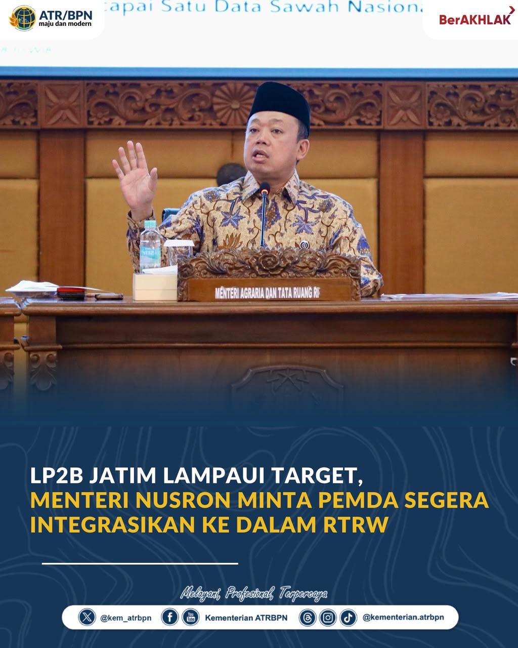 LP2B Jatim Lampaui Target, Menteri Nusron Minta Pemda Segera Integrasikan ke dalam RTRW