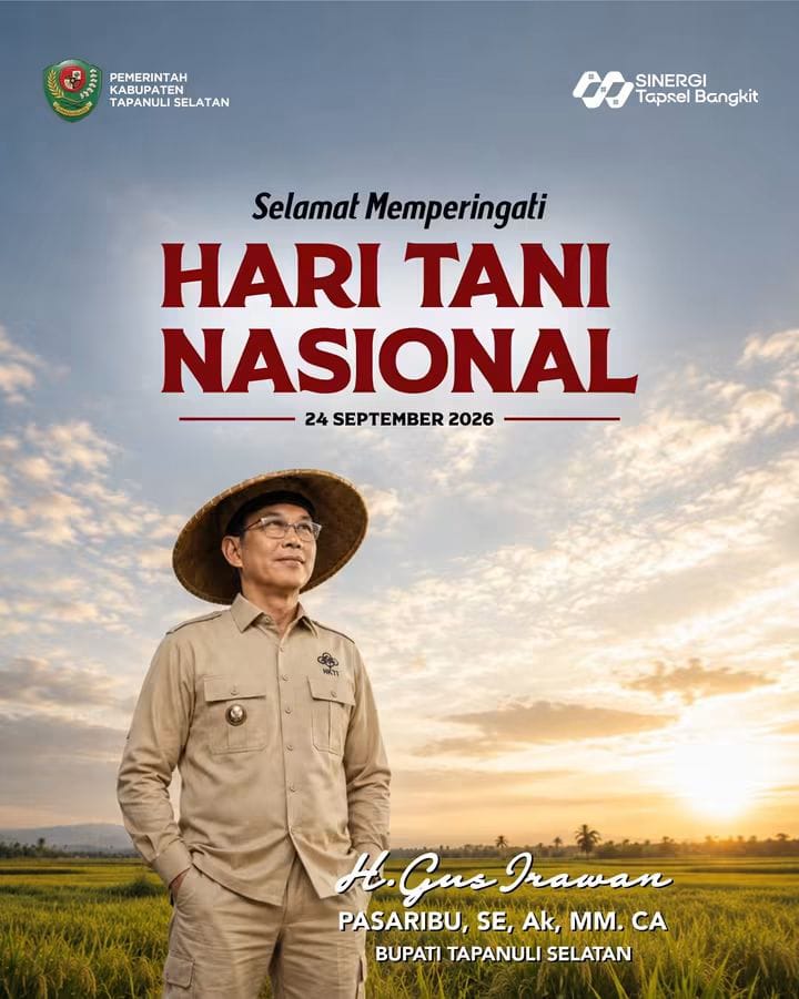 Bupati Tapanuli selatan H. Gus Irawan Pasaribu Mengucapkan Selamat Hari Tani Nasional 2026